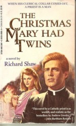 The Christmas Mary Had Twins - Richard Shaw