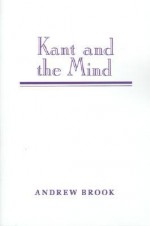 Kant and The Mind - Andrew Brook