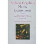 Notte lucente notte - Andreas Gryphius, Liliana Cutino, Enrico De Angelis