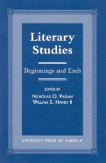 Literary Studies: Beginnings and Ends - Nicholas O. Pagan, William S. Haney II