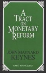 A Tract on Monetary Reform (Great Minds Series) - John Maynard Keynes