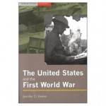 The United States and the First World War - Jennifer D. Keene