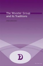 The Wooster Group and Its Traditions - Marc Maufort, Johan Callens