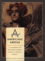 Americans Abroad: J. C. Leyendecker And The European Academic Influence On American Illustration - Alice A. Carter, Judy Francis Zankel, Terry Brown