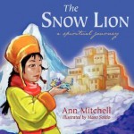 The Snow Lion: A Spiritual Journey - Ann Mitchell, Mano Sotelo