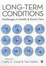 Long-Term Conditions: Challenges in Health and Social Care - Cathy E. Lloyd, Tom Heller