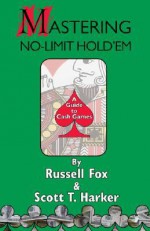 Mastering No-Limit Hold'em - Russell Fox, Scott T. Harker