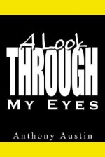 A Look Through My Eyes - Anthony Austin