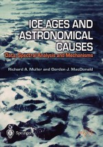 Ice Ages and Astronomical Causes: Data, spectral analysis and mechanisms (Springer Praxis Books / Environmental Sciences) - Richard A. Muller, Berndt J. Luderitz