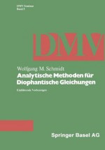 Analytische Methoden Fur Diophantische Gleichungen: Einfuhrende Vorlesungen - Wolfgang M. Schmidt