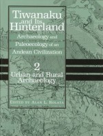 Tiwanaku and Its Hinterland: Archaeology and Paleoecology of an Andean Civilization Volume 2: Urban and Rural Archaeology - Kolata Al, Alan L. Kolata, Al Kolata