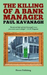 The Killing of a Bank Manager - Paul Kavanagh