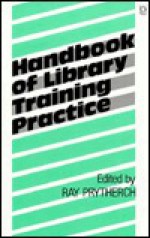 Handbook of Library Training Practice - Ray Prytherch