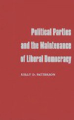 Political Parties And The Maintenance Of Liberal Democracy - Kelly D. Patterson