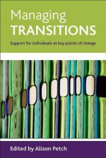 Managing transitions: Support for individuals at key points of change - Alison Petch