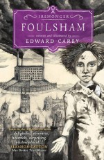 Foulsham - Iremonger Trilogy Book 2 - Edward Carey