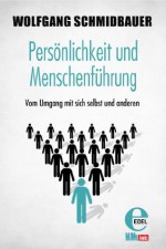 Persönlichkeit und Menschenführung: Vom Umgang mit sich selbst und anderen (German Edition) - Wolfgang Schmidbauer