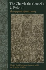 The Church, the Councils, & Reform: The Legacy of the Fifteenth Century - Gerald Christianson, Christopher M. Bellitto, Thomas M. Izbicki