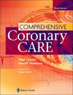 Comprehensive Coronary Care - Nigel I. Jowett, David R. Thompson