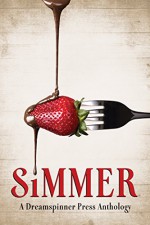 Simmer - Rick R. Reed, Joseph T. Neilson, Rob Rosen, C.S. Poe, Tray Ellis, T.J. Masters, Ki Brightly, Jill Rathyen James Donohoe;Matthew Lasmanis Ann Marie Horner;Kenneth Shelton Robb Fipp;Alianna L. Inzana;Jessica Donsky Seth Roland;Anna Lam Nelson E-544;Matthew Kelly K