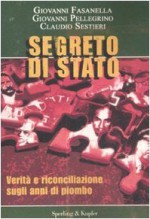 Segreto di Stato: verità e riconciliazione sugli anni di piombo - Giovanni Fasanella, Giovanni Pellegrino, Claudio Sestieri