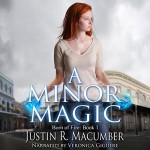 A Minor Magic - Justin R. Macumber, Justin R. Macumber, Veronica Giguere