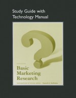 Study Guide with Technology Manual for Basic Marketing Research - Naresh Malhotra