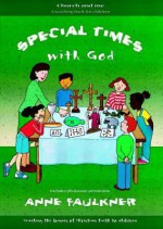 Special Times with God: Teaching the Basics of Christian Faith to Children - Anne Faulkner, Zoe Figg