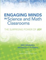 Engaging Minds in Science and Math Classrooms: The Surprising Power of Joy - Eric Brunsell, Michelle A Fleming, Michael F Opitz, Michael P Ford