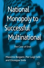 National Monopoly to Successful Multinational: the case of Enel - Massimo Bergami, Pier Luigi Celli, Giuseppe Soda