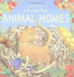 Animal Homes (Lift The Flap) - Debbie Martin