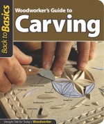 Woodworker's Guide to Carving: Straight Talk for Today's Woodworker - John Kelsey