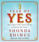 Year of Yes: How to Dance It Out, Stand In the Sun and Be Your Own Person by Shonda Rhimes (November 10,2015) - Shonda Rhimes