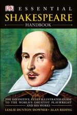 Essential Shakespeare Handbook - L. Dunton-Downer, Alan Riding