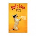 Ruff Love: A Relationship Building Program for You and Your Dog - Susan Garrett