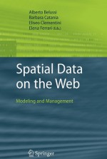 Spatial Data on the Web: Modeling and Management - Alberto Belussi, Barbara Catania, Eliseo Clementini, Elena Ferrari