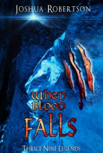 When Blood Falls - Joshua Robertson, Winter Bayne