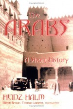 The Arabs: A Short History - Heinz Halm