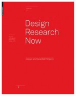 Design Research Now: Essays and Selected Projects - Ralf Michel, Nigel Cross, Richard Buchanan