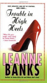 Trouble in High Heels - Leanne Banks