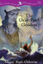 The Gray-Eyed Goddess - Mary Pope Osborne, Troy Howell, Homer