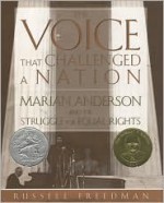 The Voice That Challenged a Nation: Marian Anderson and the Struggle for Equal Rights - Russell Freedman