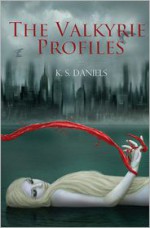 The Valkyrie Profiles - K.S. Daniels