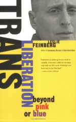 Trans Liberation: Beyond Pink or Blue - Leslie Feinberg