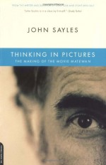 Thinking In Pictures: The Making Of The Movie Matewan - John Sayles