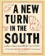 A New Turn in the South: Southern Flavors Reinvented for Your Kitchen - Hugh Acheson, Bertis Downs, Rinne Allen