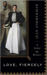 Love, Fiercely: A Gilded Age Romance - Jean Zimmerman