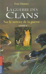 Sur le Sentier de la Guerre (La guerre des clans, #5) - Erin Hunter, Cécile Pournin