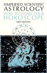 Astrology: How to Chart Your Horoscope - Max Heindel