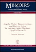 Singular Unitary Representations and Discrete Series for Indefinite Stiefel Manifolds U (Memoirs of the American Mathematical Society) - Toshiyuki Kobayashi